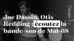 De Joe Dassin à Otis Redding : écoutez la bande-son de Mai-68