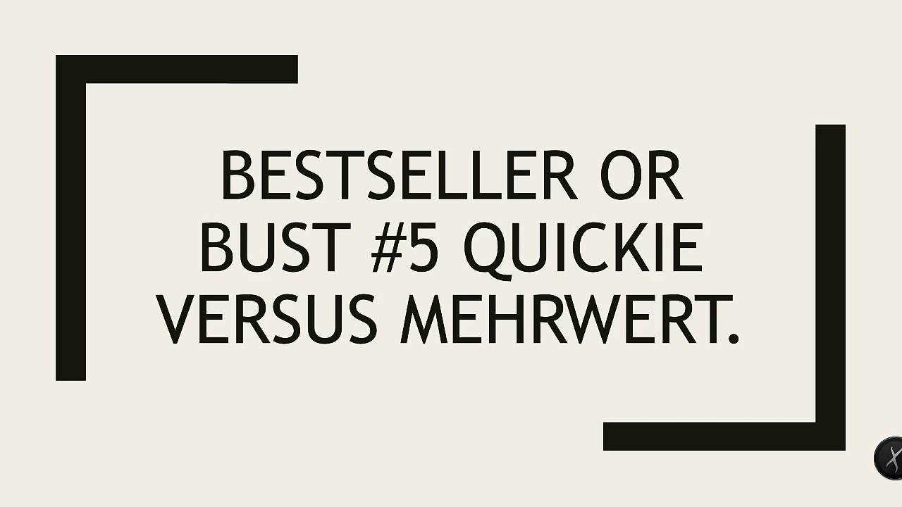 Bestseller or bust #5 Quickie versus Mehrwert