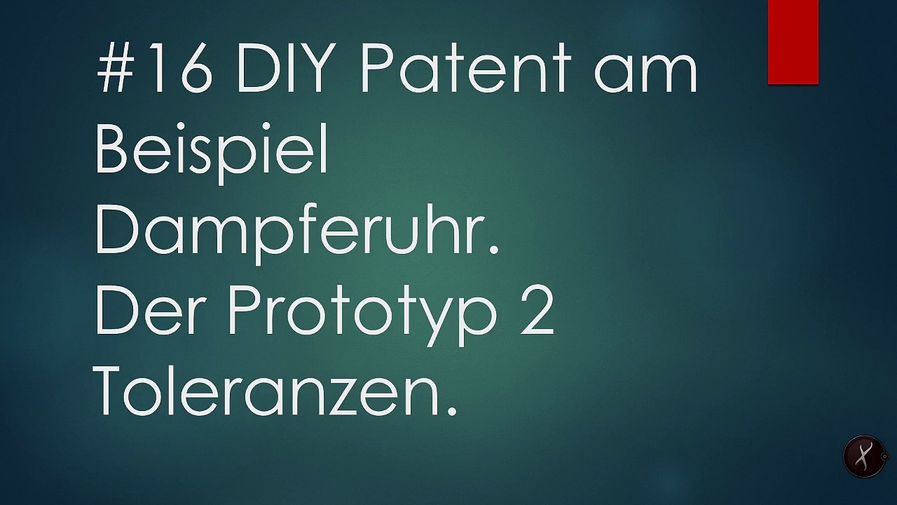 DIY Patent am Beispiel Dampferuhr #16 Toleranzen