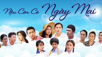 NẾU CÒN CÓ NGÀY MAI TẬP 25 - BẤT NGỜ VỀ MỘT -GIA ĐÌNH GIA GIÁO