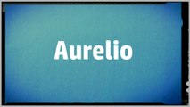 Significado Nombre AURELIO - AURELIO Name Meaning