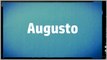 Significado Nombre AUGUSTO - AUGUSTO Name Meaning