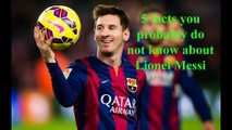 5 facts you probably do not know about Lionel Messi