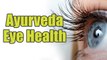 Ayurveda Is The Key To Improve Your Eye Health | Boldsky