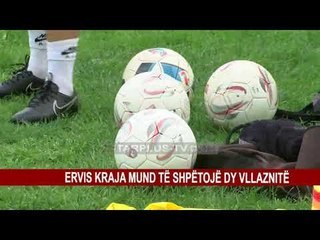 ERVIS KRAJA MUND TË SHPËTOJË DY VLLAZNITË