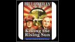 Killing the Rising Sun How America Vanquished World War II Japan (Bill O'Reilly's Killing Series)