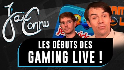 J'ai connu... les débuts des GAMING LIVE | CHRONIQUE