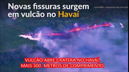 Vulcão no Havaí abre cratera de 300 Metros