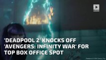 'Deadpool 2' Knocks Off 'Avengers: Infinity War' For Top Box Office Spot