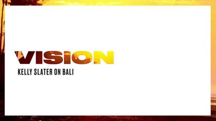 Kelly Slater nous parle de Bali dans « Vision » - Adrénaline - Surf