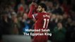Mohamed Salah - The Egyptian King
