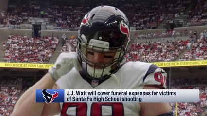 J.J. Watt has offered to cover funeral expenses for victims of Santa Fe High School shooting