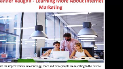 Tanner Vaughn - Learning More About Internet Marketing