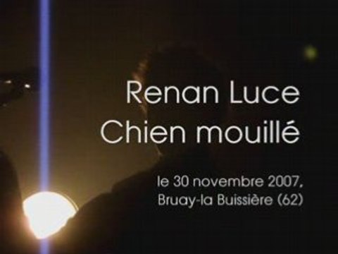 Renan Luce - Chien mouillé [Bruay-la Buissière 30-11-2007]