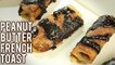 Peanut Butter Banana French Toast - How To Make Stuffed French Toast - Breakfast Recipe - Neha