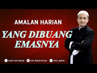 Wisatahati Yususf Mansur - Amalan Harian - Yang Dibuang Emasnya
