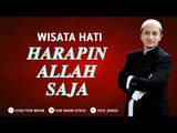 Wisata Hati Yusuf Mansur - Yakin - Harapin Allah Saja