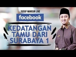 FB - Yusuf Mansur -  Kedatangan Tamu Dari Surabaya Part 1