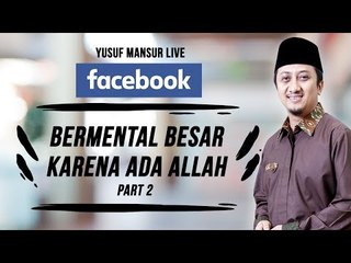 FB - Yusuf Mansur - Bermental Besar Karena Ada Allah Part 2