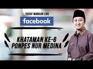 FB Yusuf Mansur - Khataman ke-6 Ponpes Nur Medina