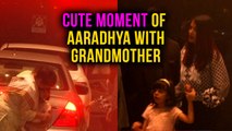 Cute Gesture Of Aishwarya Rai Bachchan's Daughter Aaradhya Bachchan With Grandmother