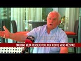 MARTINI: META PERSEKUTOR, NUK KISHTE VEND NË SPAÇ