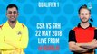 IPL 2018 : Qualifier 1 | CSK vs SRH : Preview ,Playing 11 and Match Winning Prediction