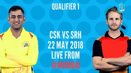 IPL 2018 : Qualifier 1 | CSK vs SRH : Preview ,Playing 11 and Match Winning Prediction