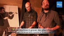 PEZENAS - Erwan et Cyril présentent une étrange machine à graver des plexi-disques