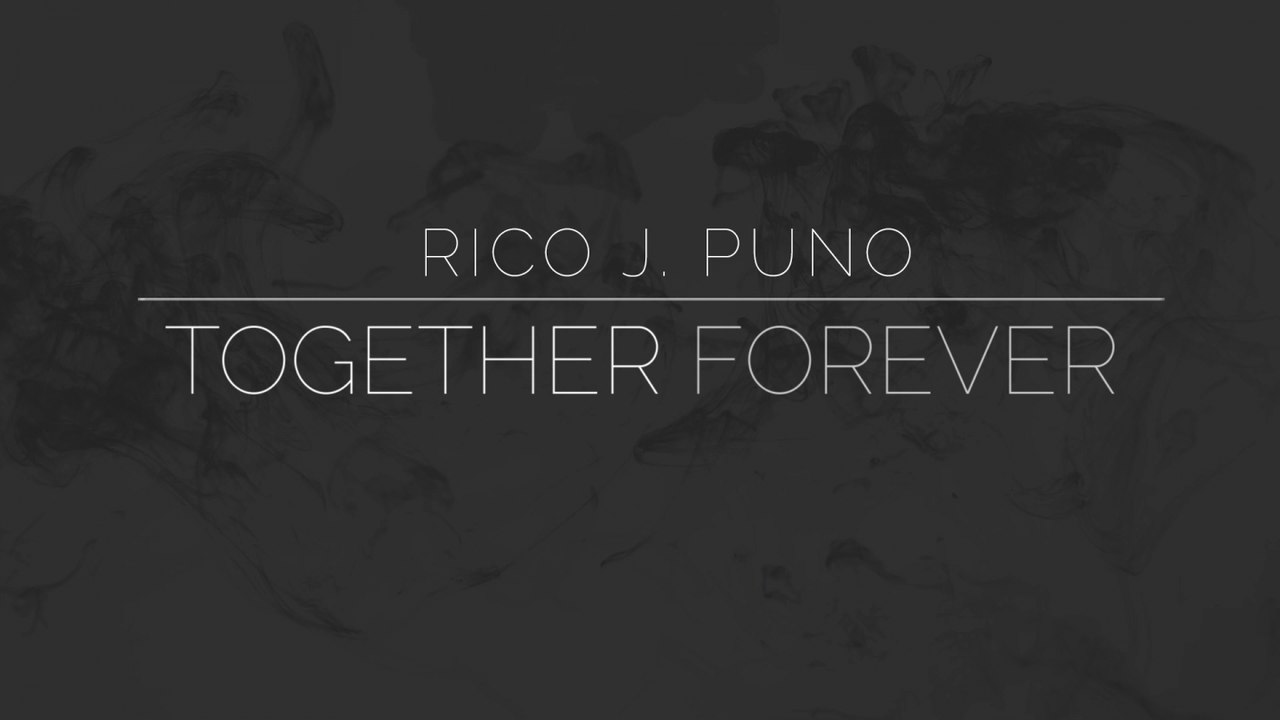 Rico J. Puno - Together Forever - (Lyric Video)