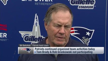 Belichick on Brady's absence from Pats' OTAs: 'I'm not going to talk about the people that aren't here'
