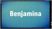 Significado Nombre BENJAMINA - BENJAMINA Name Meaning