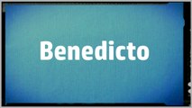Significado Nombre BENEDICTO - BENEDICTO Name Meaning