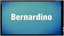 Significado Nombre BERNARDINO - BERNARDINO Name Meaning