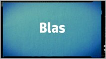 Significado Nombre BLAS - BLAS Name Meaning