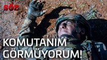 Söz | 47.Bölüm -  Komutanım Görmüyorum!