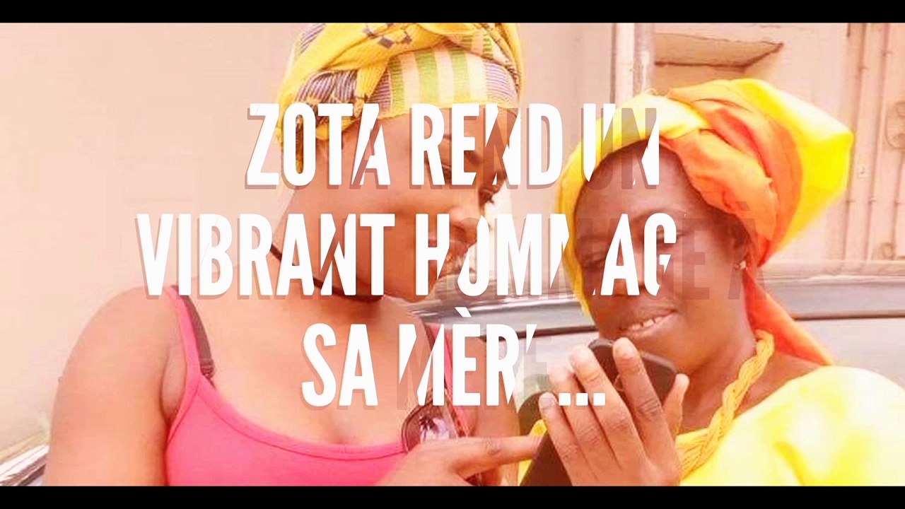 Zota rend un vibrant hommage à sa mère