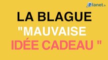 La blague du jour : Mauvaise idée cadeau !