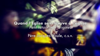 Quand l'Église se retrouve à l'église - Petit retour aux origines (capsule 2)