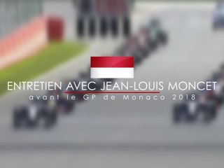 Entretien avec Jean-Louis Moncet avant le Grand Prix de Monaco 2018