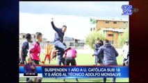 Suspenden 1 año a U. Católica Sub18 y 5 años al técnico Adolfo Monsalve