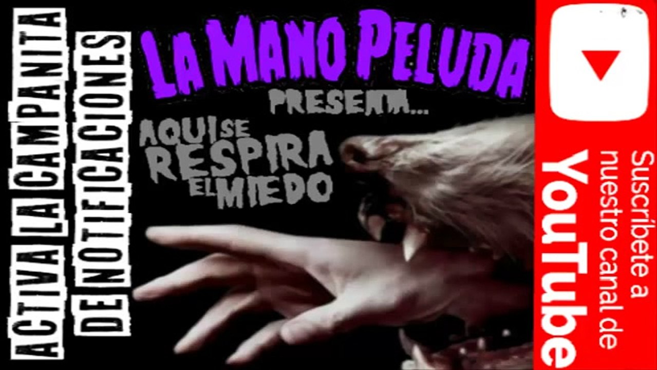 UNA BRUJA NOS VIGILABA con Juan Ramón Sáenz - La Mano Peluda[1]