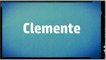 Significado Nombre CLEMENTE - CLEMENTE Name Meaning