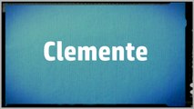 Significado Nombre CLEMENTE - CLEMENTE Name Meaning