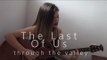 Through The Valley - The Last Of Us 2 - Ellie sings | acoustic cover Ariel Mançanares