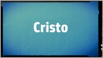 Significado Nombre CRISTO - CHRIST Name Meaning