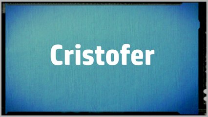 Significado Nombre CRISTOFER - CRISTOFER Name Meaning