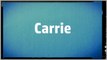 Significado Nombre CARRIE - CARRIE Name Meaning