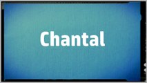 Significado Nombre CHANTAL - CHANTAL Name Meaning