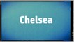 Significado Nombre CHELSEA - CHELSEA Name Meaning